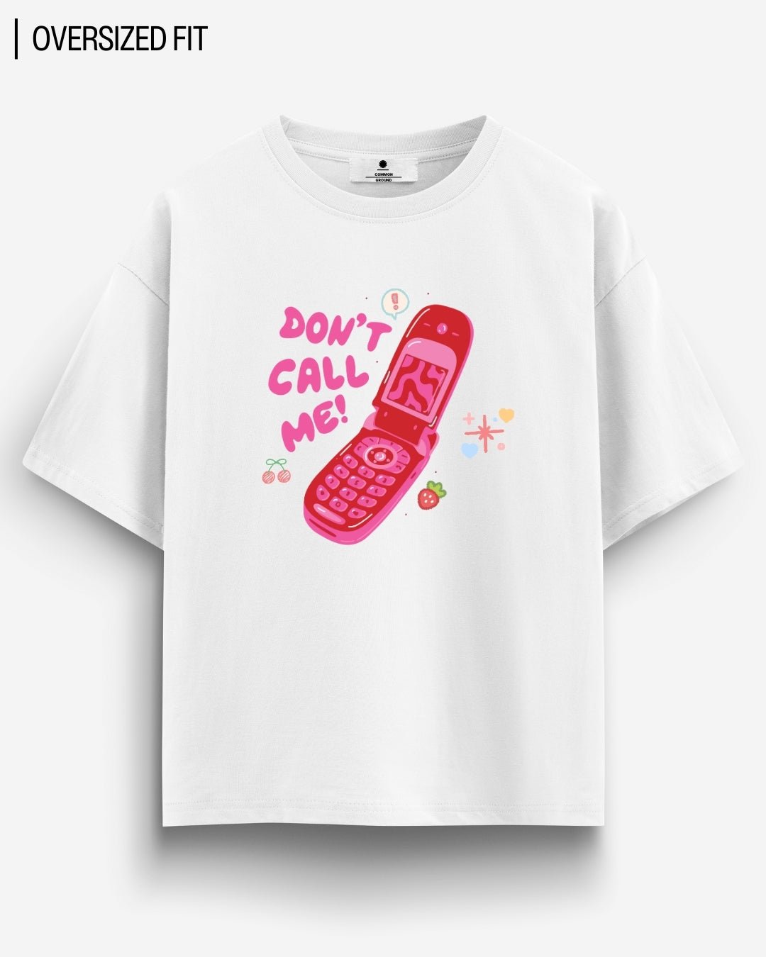 DONT CALL OVERSIZED T-SHIRT