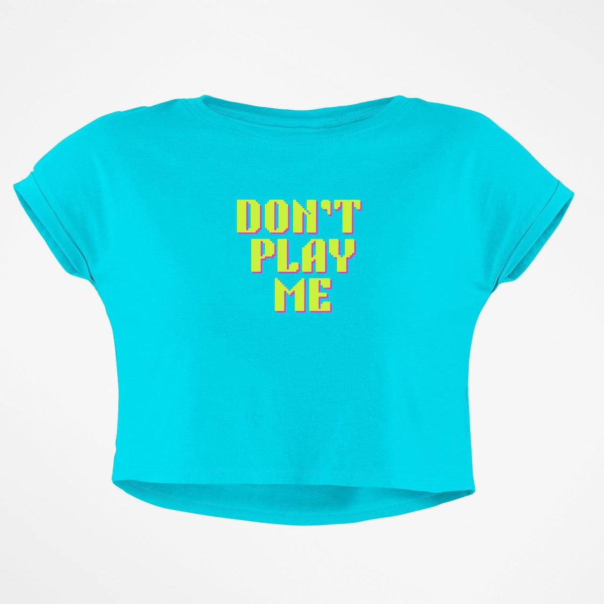 DONT PLAY ME CROP TOP