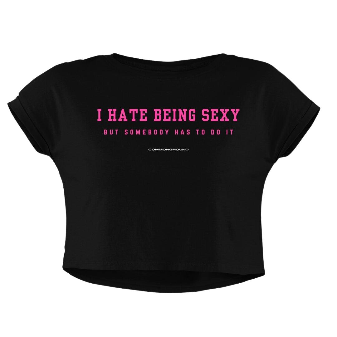HATE BEING SEXY CROP TOP