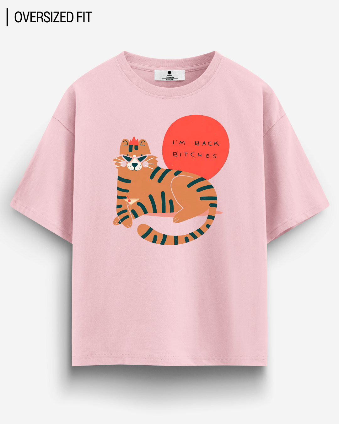 I'M BACK BI*CHES OVERSIZED T-SHIRT