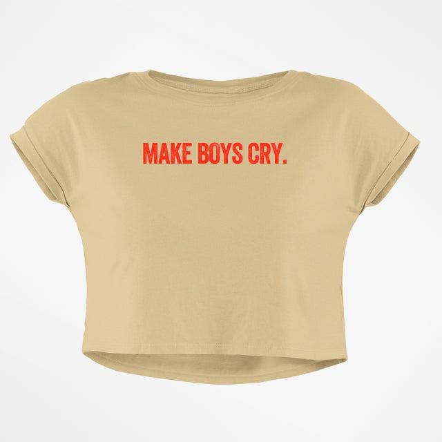 MAKE BOYS CRY CROP TOP
