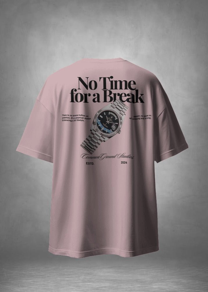 NO TIME FOR A BREAK OVERSIZED T-SHIRT