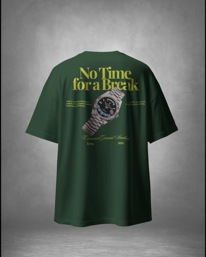 NO TIME FOR A BREAK OVERSIZED T-SHIRT