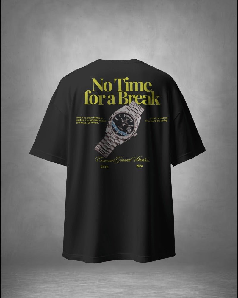 NO TIME FOR A BREAK OVERSIZED T-SHIRT