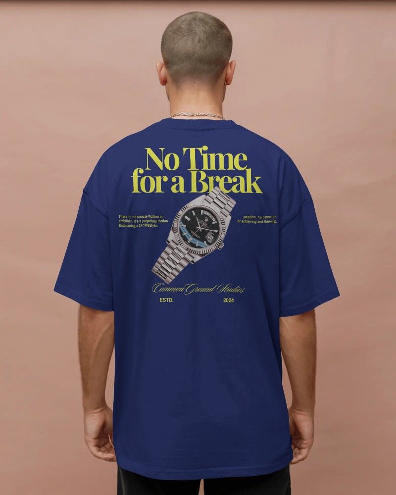 NO TIME FOR A BREAK OVERSIZED T-SHIRT