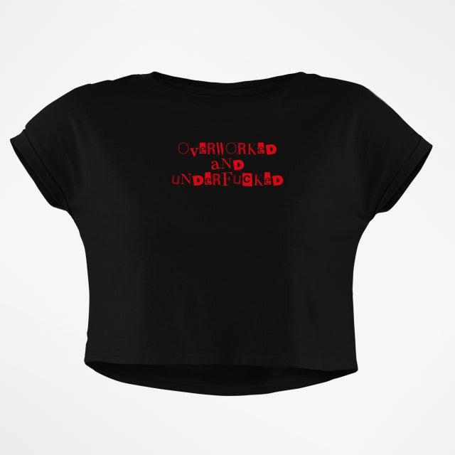 OVERWORKED UNDERF*CKED CROP TOP